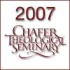 2007 Chafer Theological Seminary Bible Conference